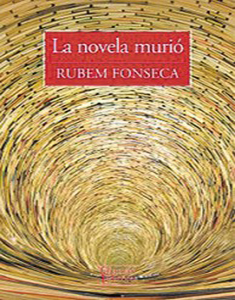 La novela murió. El último libro de Rubem Fonseca La novela murió. El último libro de Rubem Fonseca