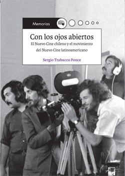 «Con los ojos abiertos»: El libro de Sergio Trabucco sobre el nuevo cine chileno y latinoamericano «Con los ojos abiertos»: El libro de Sergio Trabucco sobre el nuevo cine chileno y latinoamericano
