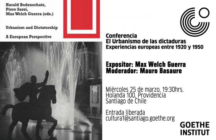 Charla: «El Urbanismo de las dictaduras» en Goethe-Institut, miércoles 25 de marzo Charla: «El Urbanismo de las dictaduras» en Goethe-Institut, miércoles 25 de marzo