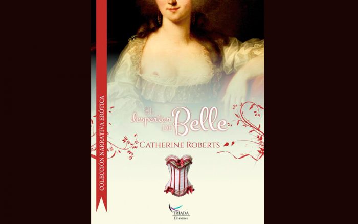 La exaltación del deseo en “El despertar de Belle” de Catherine Roberts La exaltación del deseo en “El despertar de Belle” de Catherine Roberts