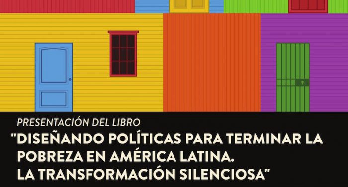Lanzamiento del libro “Diseñando políticas para terminar la pobreza en América Latina. La transformación silenciosa” en Biblioteca Nicanor Parra, 9 de mayo Lanzamiento del libro “Diseñando políticas para terminar la pobreza en América Latina. La transformación silenciosa” en Biblioteca Nicanor Parra, 9 de mayo