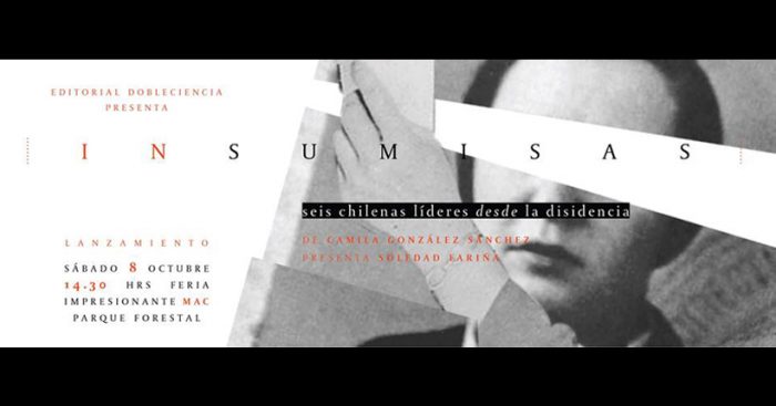 Lanzamiento libro «Insumisas, seis chilenas líderes desde la disidencia» en MAC Parque Forestal, 8 de octubre Lanzamiento libro «Insumisas, seis chilenas líderes desde la disidencia» en MAC Parque Forestal, 8 de octubre