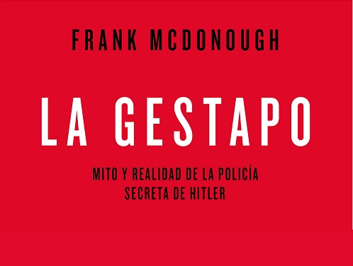 «La Gestapo», nuevo libro para desmitificar la policía secreta de Hitler «La Gestapo», nuevo libro para desmitificar la policía secreta de Hitler