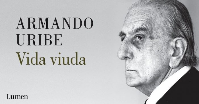 Libro “Vida Viuda” de Armando Uribe: el sentimiento de fatalidad Libro “Vida Viuda” de Armando Uribe: el sentimiento de fatalidad