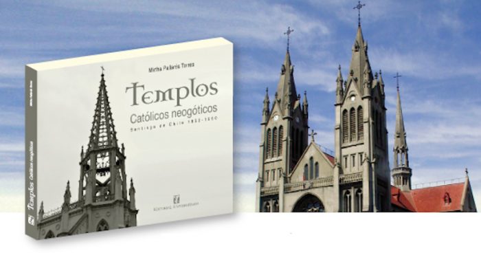 Libro rescata el valor patrimonial de la arquitectura de los iglesias neogóticas de Santiago Libro rescata el valor patrimonial de la arquitectura de los iglesias neogóticas de Santiago