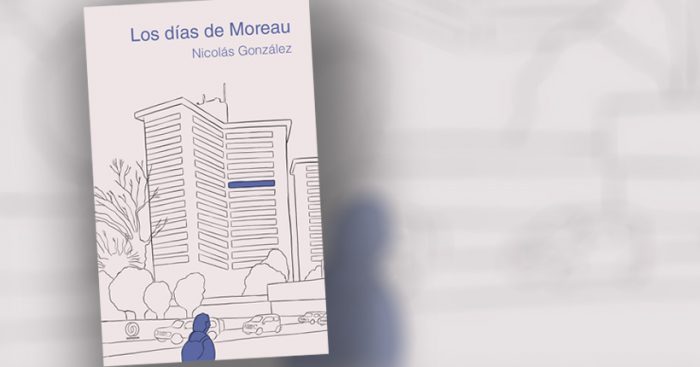 Crítica a libro “Los días de Moreau” de Nicolás González: la orfandad del presente