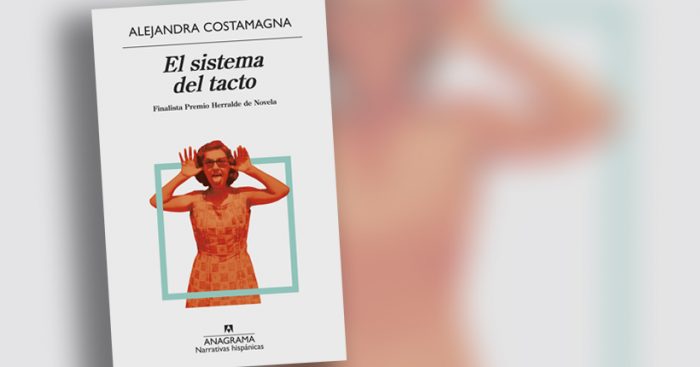 Libro “El sistema del tacto” de Alejandra Costamagna: el resplandor de la memoria Libro “El sistema del tacto” de Alejandra Costamagna: el resplandor de la memoria