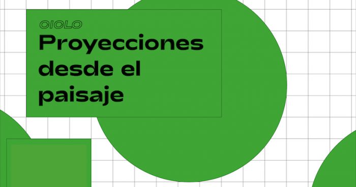 Ciclo de cine “Proyecciones desde el Paisaje” en Escuela Arquitectura UC Ciclo de cine “Proyecciones desde el Paisaje” en Escuela Arquitectura UC