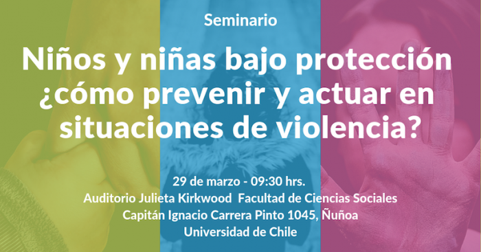 Seminario “Niños y niñas bajo protección ¿cómo prevenir y actuar en situaciones de violencia?” en Universidad de Chile Seminario “Niños y niñas bajo protección ¿cómo prevenir y actuar en situaciones de violencia?” en Universidad de Chile