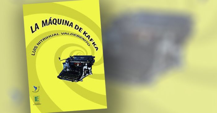 La monotonía onírica. Sobre “La Máquina de Kafka” de Luis Nitrihual La monotonía onírica. Sobre “La Máquina de Kafka” de Luis Nitrihual