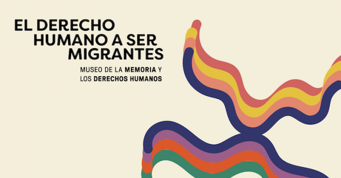 Conversatorios “Migración, exilio y desarraigo: el derecho humano a ser migrantes” en Museo de la Memoria Conversatorios “Migración, exilio y desarraigo: el derecho humano a ser migrantes” en Museo de la Memoria