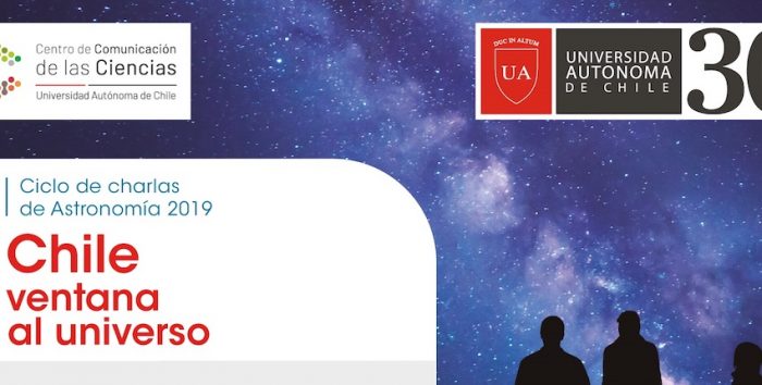 Ciclo de charlas de astronomía: Chile ventana al universo en Universidad Autónoma Ciclo de charlas de astronomía: Chile ventana al universo en Universidad Autónoma