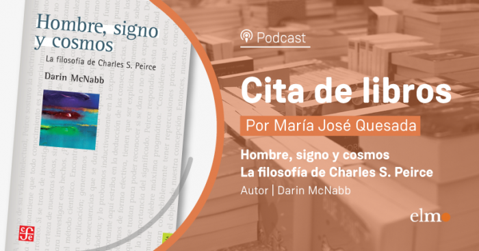 Cita de libros: “Hombre, signo y cosmos”, el sistema filosófico de Charles Peirce, padre del pragmatismo y la semiótica moderna Cita de libros: “Hombre, signo y cosmos”, el sistema filosófico de Charles Peirce, padre del pragmatismo y la semiótica moderna