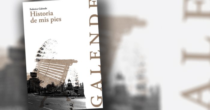 Cuerpo, memoria y política en “Historia de mis pies” de Federico Galende Cuerpo, memoria y política en “Historia de mis pies” de Federico Galende