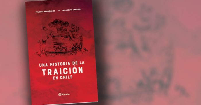 Libro “Una historia de la traición en Chile” revisa 22 casos de deslealtad política Libro “Una historia de la traición en Chile” revisa 22 casos de deslealtad política