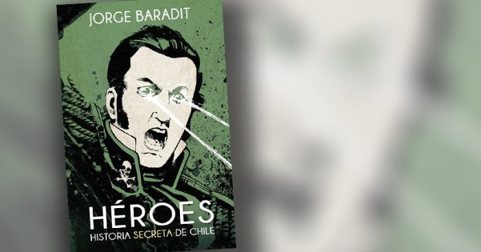 Héroes: El nuevo libro de Jorge Baradit que cuestiona a los próceres de la historia oficial