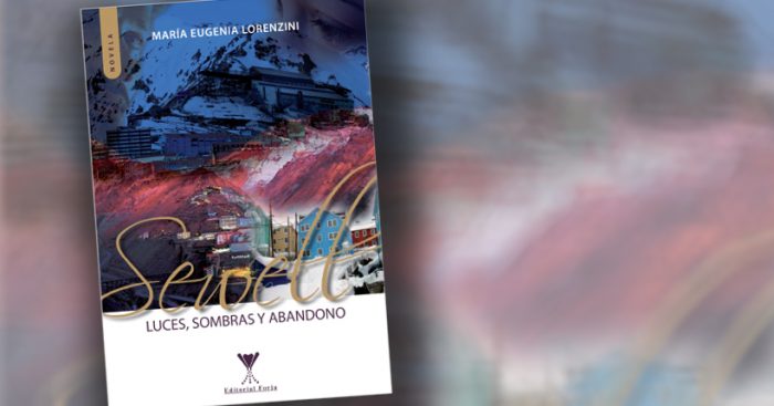 “Sewell, Luces, Sombras y Abandono”, un clásico en la narrativa de María Eugenia Lorenzini “Sewell, Luces, Sombras y Abandono”, un clásico en la narrativa de María Eugenia Lorenzini