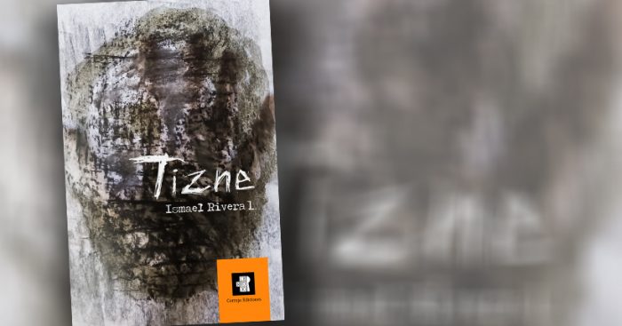 Crítica a libro “Tizne” de Ismael Rivera: la poesía como bomba de racimo Crítica a libro “Tizne” de Ismael Rivera: la poesía como bomba de racimo