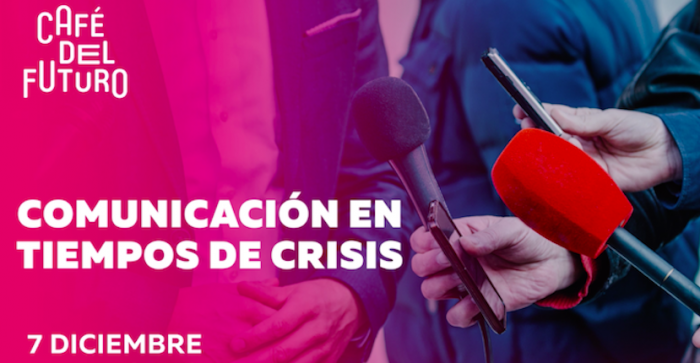 Café del Futuro: ¿Cómo comunicar en tiempos de crisis? en FIIS2019 Café del Futuro: ¿Cómo comunicar en tiempos de crisis? en FIIS2019