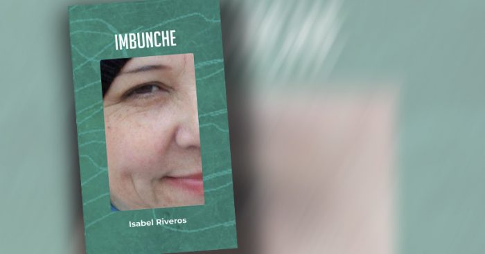 Libro “Imbunche”: Chile en el estallido actual y ancestral, doble movimiento de una escritura poética y política Libro
