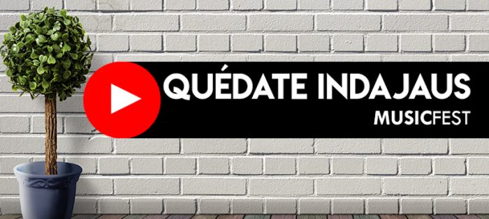 “Quédate Indajaus Musicfest” 40 artistas en festival vía streaming “Quédate Indajaus Musicfest” 40 artistas en festival vía streaming