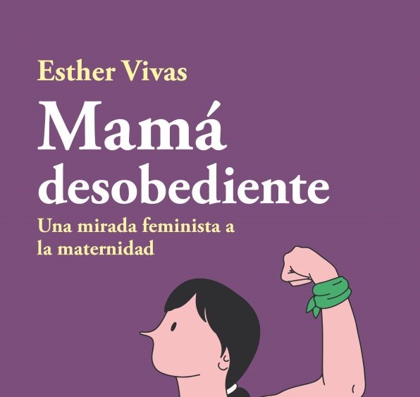 Llega a Chile el bestseller: “Mamá desobediente: una mirada feminista a la maternidad”