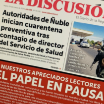 Tiempos que vienen: centenario diario La Discusión de Chillán pone «el papel en pausa»