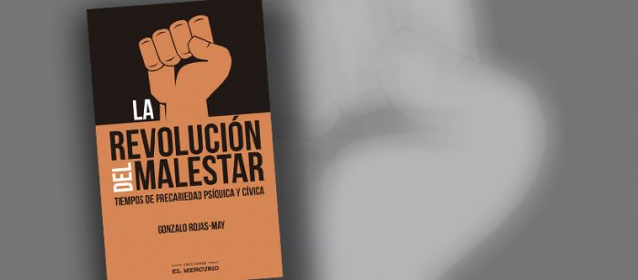 «La revolución del malestar»: libro analiza el profundo cambio social que se está gestando en Chile «La revolución del malestar»: libro analiza el profundo cambio social que se está gestando en Chile