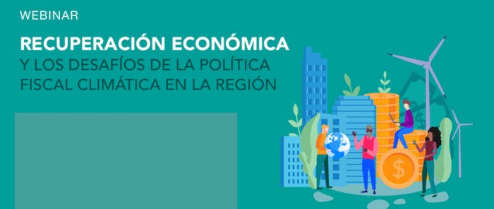 Conversatorio “Recuperación económica y los desafíos de la política fiscal climática en la región” vía online Conversatorio “Recuperación económica y los desafíos de la política fiscal climática en la región” vía online