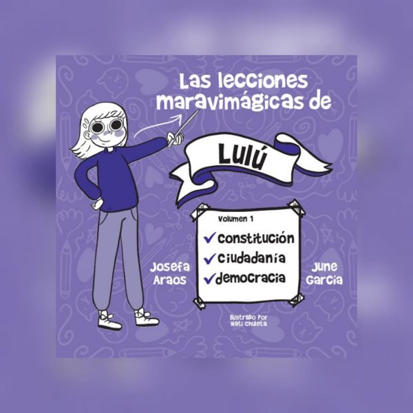 Aprendamos con “Las lecciones maravimágicas de Lulú”: un libro útil para todes, que de manera dinámica explica conceptos básicos de educación cívica Aprendamos con “Las lecciones maravimágicas de Lulú”: un libro útil para todes, que de manera dinámica explica conceptos básicos de educación cívica
