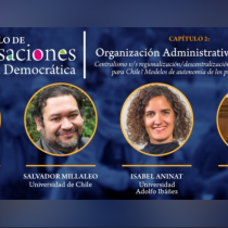 [ARCHIVO] Ciclo “La República Democrática”: el consenso para modificar el excesivo centralismo de la actual organización administrativa del Estado chileno