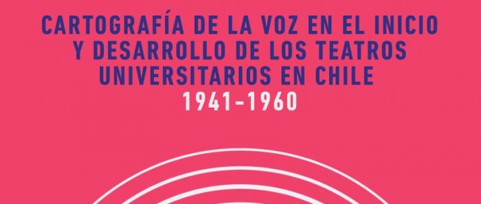 Lanzamiento del libro «Cartografía de la Voz. Inicio y Desarrollo de los Teatros Universitarios en Chile» vía online