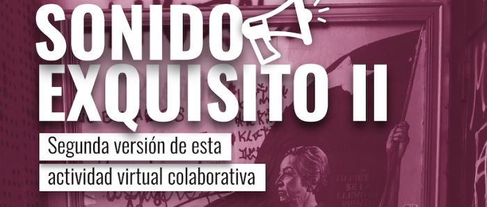 Participación actividad sonora colaborativa “Sonido Exquisito 2” vía online Participación actividad sonora colaborativa “Sonido Exquisito 2” vía online