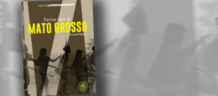 Crítica a libro “Tierras Altas de Mato Grosso” de Armando Salgado: en nosotros todo se incendia Crítica a libro “Tierras Altas de Mato Grosso” de Armando Salgado: en nosotros todo se incendia