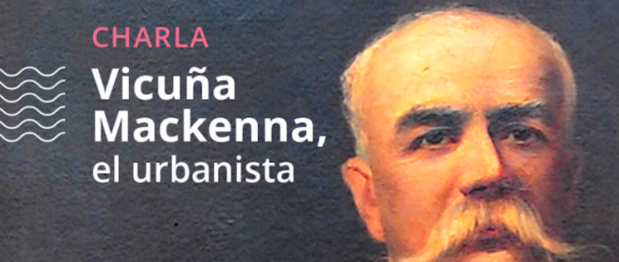 Charla «Vicuña Mackenna, el urbanista» vía online Charla «Vicuña Mackenna, el urbanista» vía online