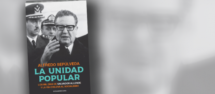 Libro “La Unidad Popular, los mil días de Salvador Allende y la vía chilena al socialismo”, un apasionante libro de Alfredo Sepúlveda Libro “La Unidad Popular, los mil días de Salvador Allende y la vía chilena al socialismo”, un apasionante libro de Alfredo Sepúlveda