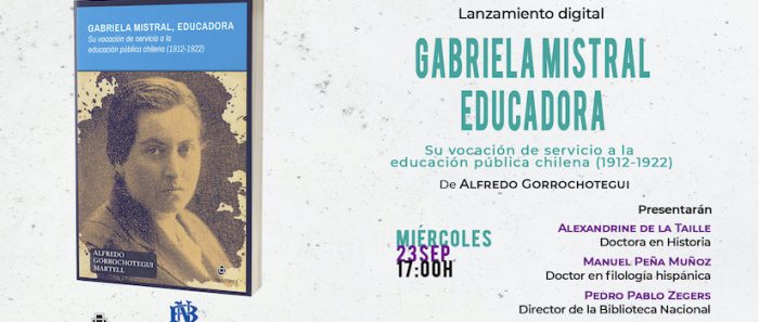 Presentación del libro “Gabriela Mistral, educadora” de Alfredo Gorrochotegui vía online Presentación del libro “Gabriela Mistral, educadora” de Alfredo Gorrochotegui vía online