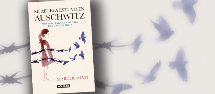 Libro “Mi abuela estuvo en Auschwitz” de Marcos Alvo: Una inspiradora historia de sobrevivencia Libro