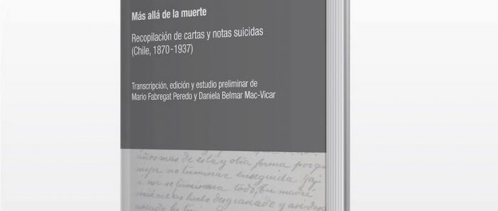 Lanzamiento libro «Más allá de la muerte. Recopilación de cartas y notas suicidas (Chile, 1870-1937)» vía online