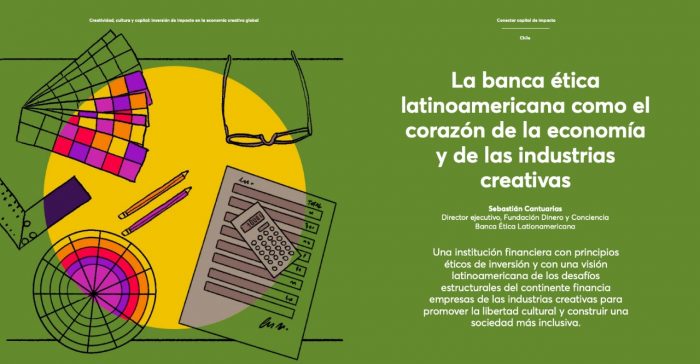 Informe global sobre inversión de impacto en las Industrias Creativas destaca a la Banca Ética en Chile Informe global sobre inversión de impacto en las Industrias Creativas destaca a la Banca Ética en Chile
