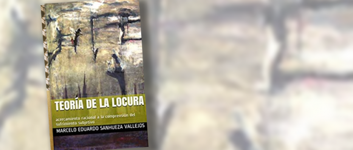 Lanzamiento libro sobre enfermedades mentales «Teoría de la locura» de Marcelo Sanhueza Vallejos vía online