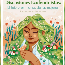 “Discusiones ecofeministas: el futuro en manos de las mujeres”: un libro que busca relevar el rol de las mujeres en las crisis del mundo actual