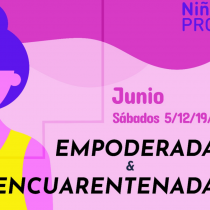 “Empoderadas y encuarentenadas”: ciclo de charlas y talleres para niñas y adolescentes incentivando el empoderamiento