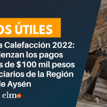 Subsidio a la Calefacción 2022: este jueves comienzan los pagos presenciales de $100 mil pesos para beneficiarios de la Región de Aysén