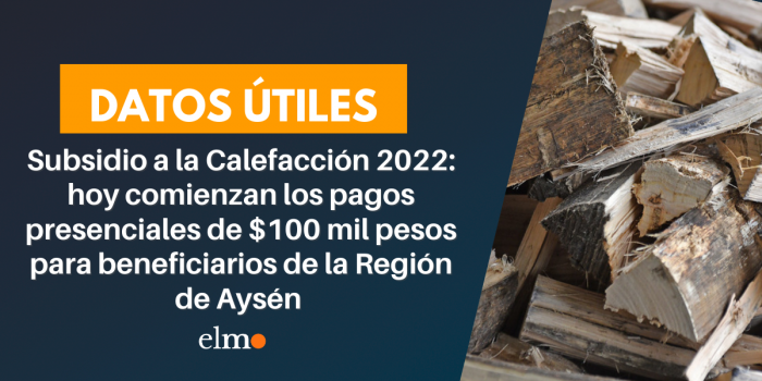 Subsidio a la Calefacción 2022: este jueves comienzan los pagos presenciales de $100 mil pesos para beneficiarios de la Región de Aysén