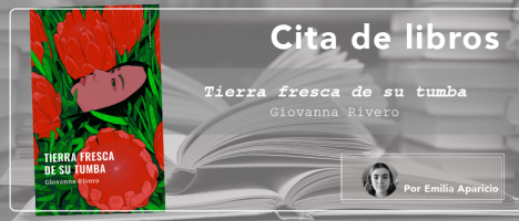 Cita de libros| «Tierra fresca de su tumba» de la escritora boliviana Giovanna Rivero, sacar belleza de lo horroroso