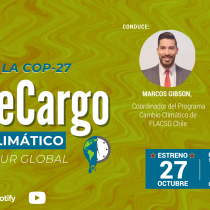 #HazteCargo del cambio climático, especial camino a la COP-27”: entrevista a Marcelo Mena