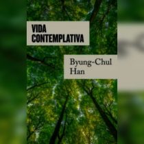 Cita de libros| Vida contemplativa, de Byung-Chul Han: “La inactividad es una forma de esplendor de la existencia humana”