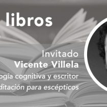 Vicente Villela, autor de “Meditación para escépticos”: «Lo que me llevó a meditar fueron experiencias psicodélicas que abren la consciencia»